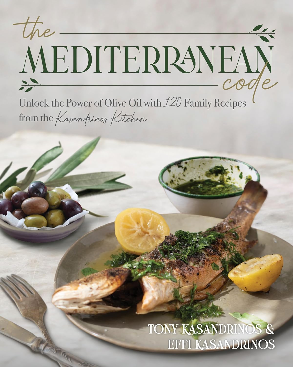 The Mediterranean Code: Unlock the Power of Olive Oil with 120 Family Recipes from the Kasandrinos Kitchen